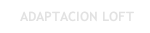 ADAPTACION LOFT