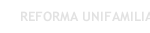 REFORMA UNIFAMILIAR