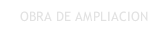 OBRA DE AMPLIACION