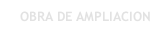 OBRA DE AMPLIACION